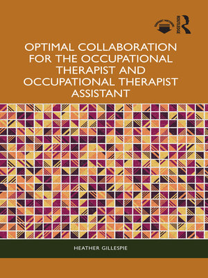 cover image of Optimal Collaboration for the Occupational Therapist and Occupational Therapist Assistant
